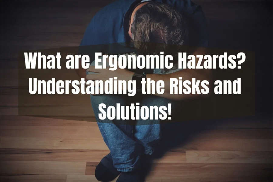 What are Ergonomic Hazards? Understanding the Risks and Solutions
