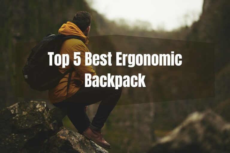 Top 5 Best Ergonomic Backpack